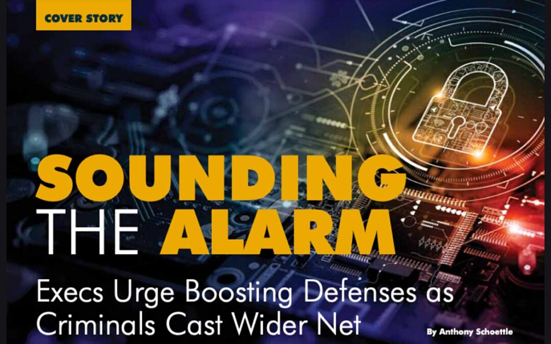 [BIzVoice/Indiana Chamber Magazine] SOUNDING THE ALARM: Execs Urge Boosting Defenses as Criminals Cast Wider Net