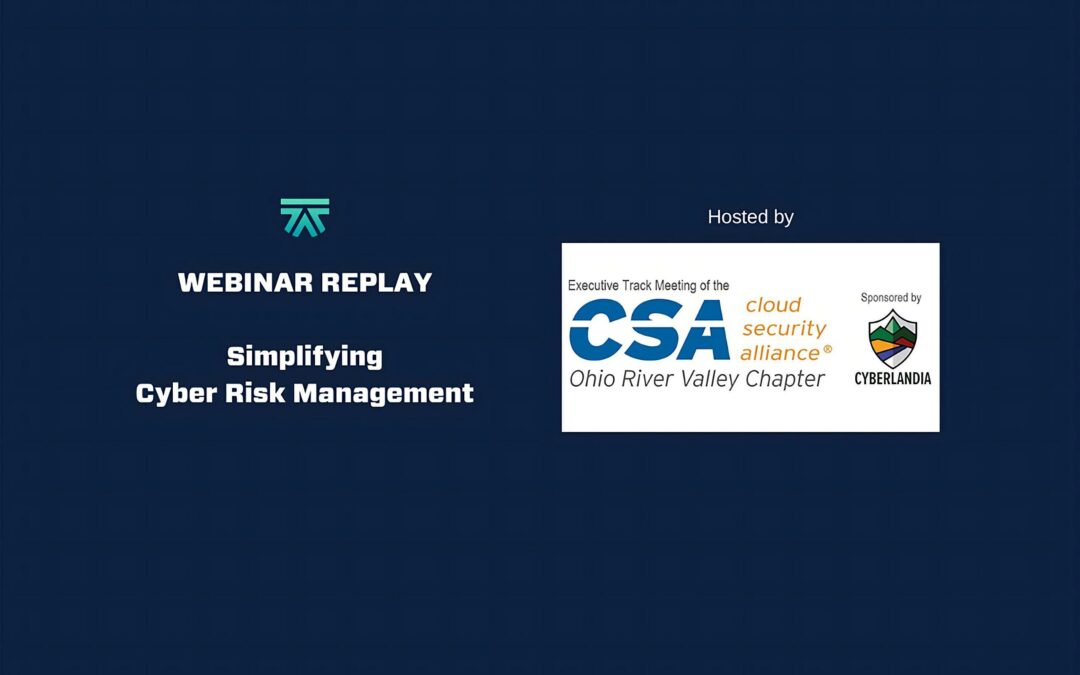 [WEBINAR REPLAY] Simplifying Cyber Risk Management – Jim Goldman at CSA