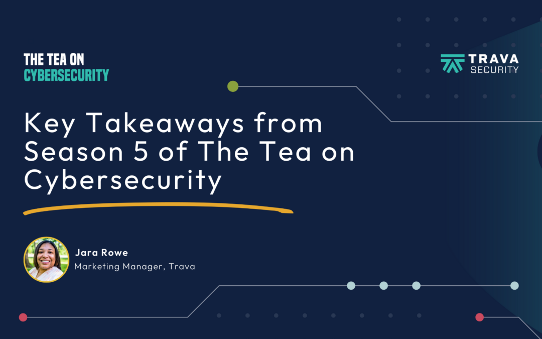 Key Takeaways from Season 5 of The Tea on Cybersecurity
